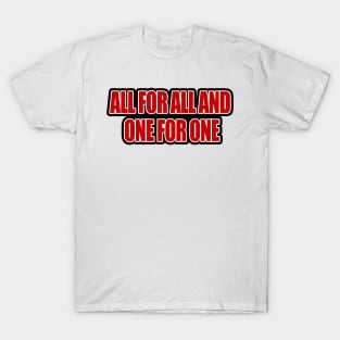 All for All and One for One T-Shirt
